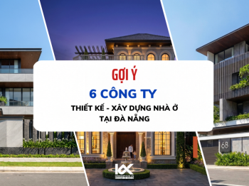 GỢI Ý 6 CÔNG TY XÂY DỰNG NHÀ Ở ĐÀ NẴNG UY TÍN VÀ CHẤT LƯỢNG