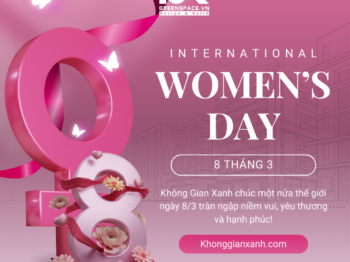 KHÔNG GIAN XANH MỪNG LỄ QUỐC TẾ PHỤ NỮ 8.3